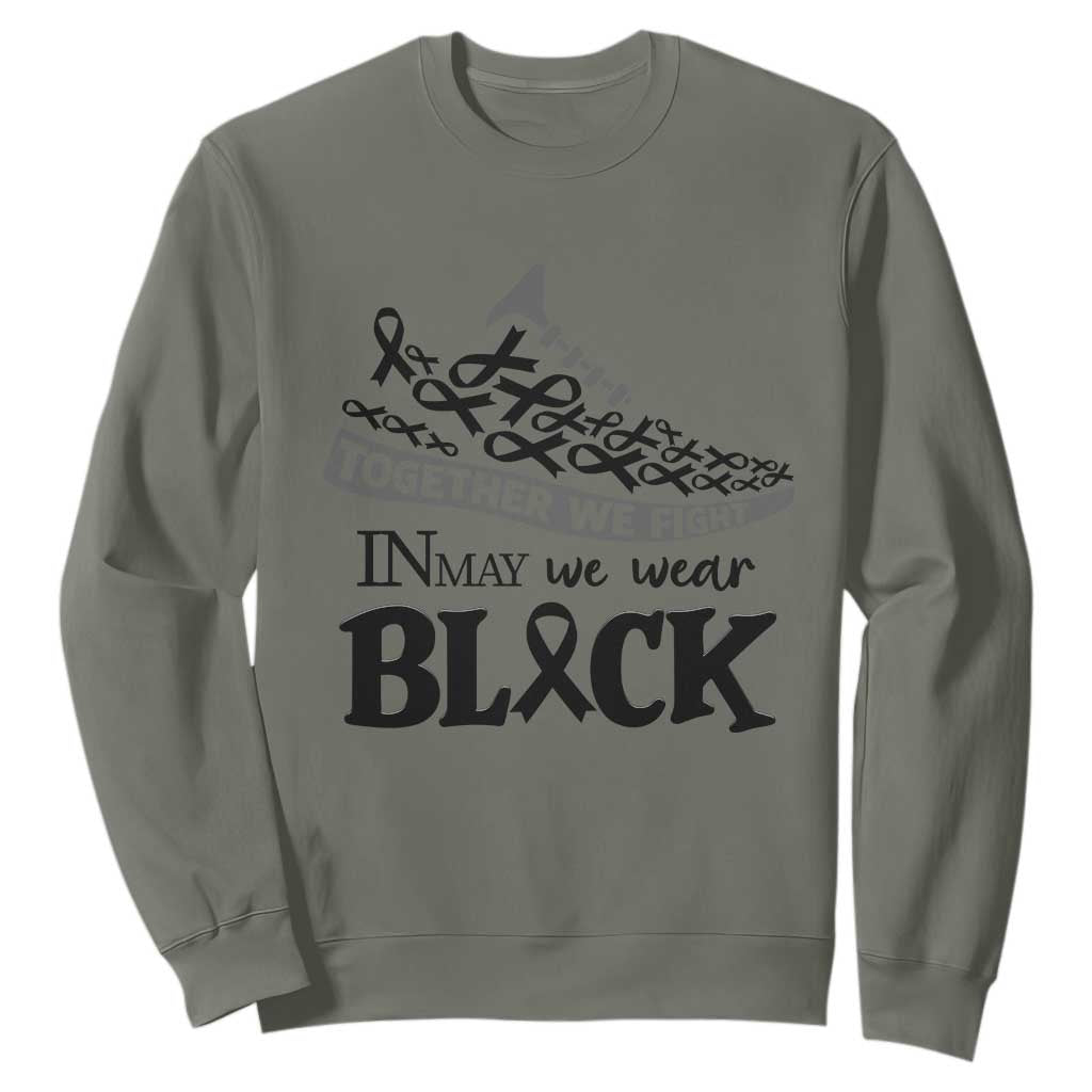 In May We Wear Black Sweatshirt Melanoma Support Family Gift TS12 Military Green Print Your Wear