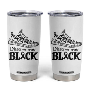 In May We Wear Black Tumbler Cup Melanoma Support Family Gift TS12 White Print Your Wear