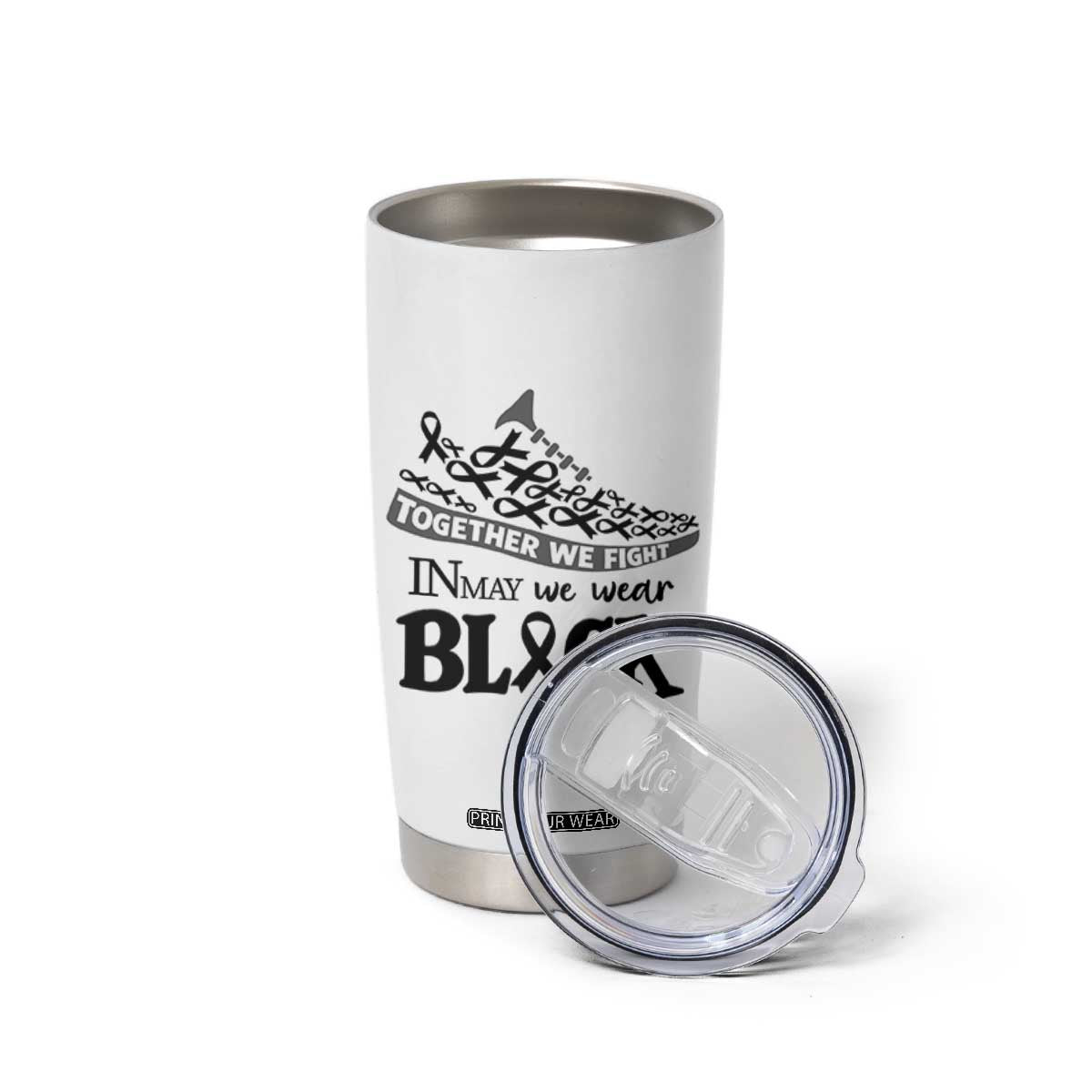 In May We Wear Black Tumbler Cup Melanoma Support Family Gift TS12 Print Your Wear