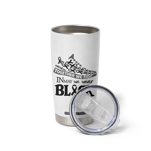 In May We Wear Black Tumbler Cup Melanoma Support Family Gift TS12 Print Your Wear
