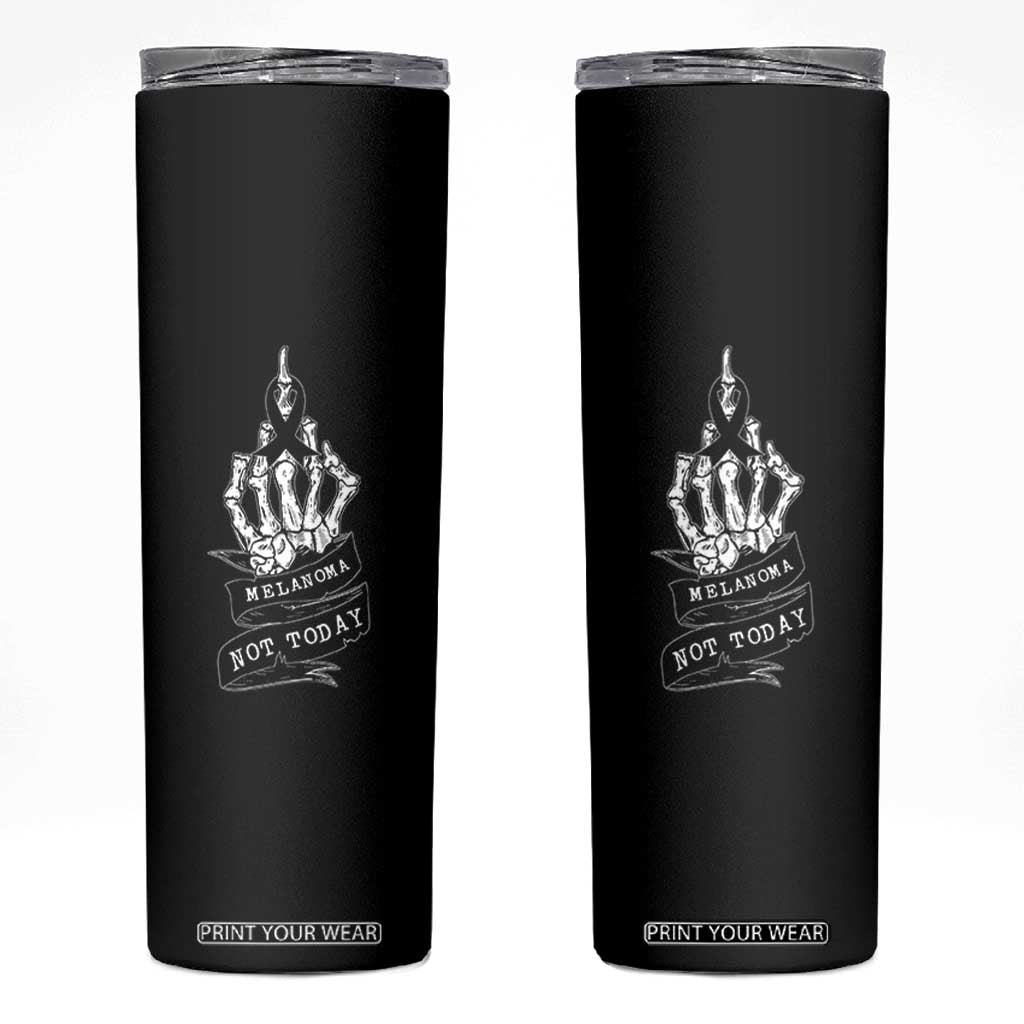 Melanoma Fighter Not Today Skinny Tumbler Skin Cancer Awareness Gift TS12 Black Print Your Wear