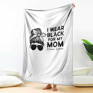 I Wear Black For My Mom Throw Blanket Melanoma Awareness Family Gift TS12 Print Your Wear