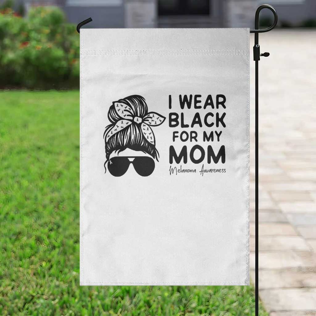 I Wear Black For My Mom Garden Flag Melanoma Awareness Family Gift TS12 Print Your Wear