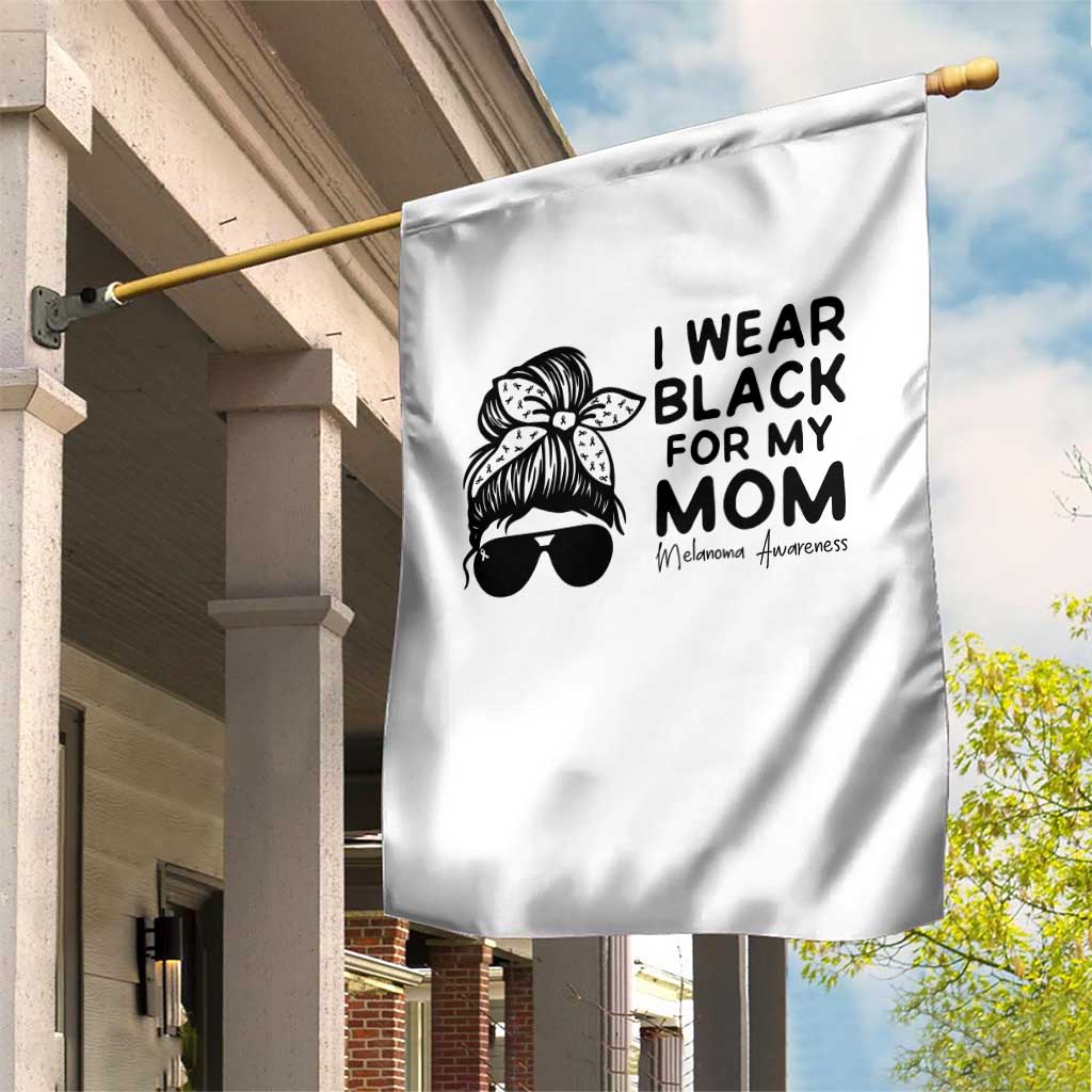 I Wear Black For My Mom Garden Flag Melanoma Awareness Family Gift TS12 Print Your Wear