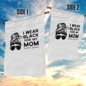 I Wear Black For My Mom Garden Flag Melanoma Awareness Family Gift TS12 Print Your Wear