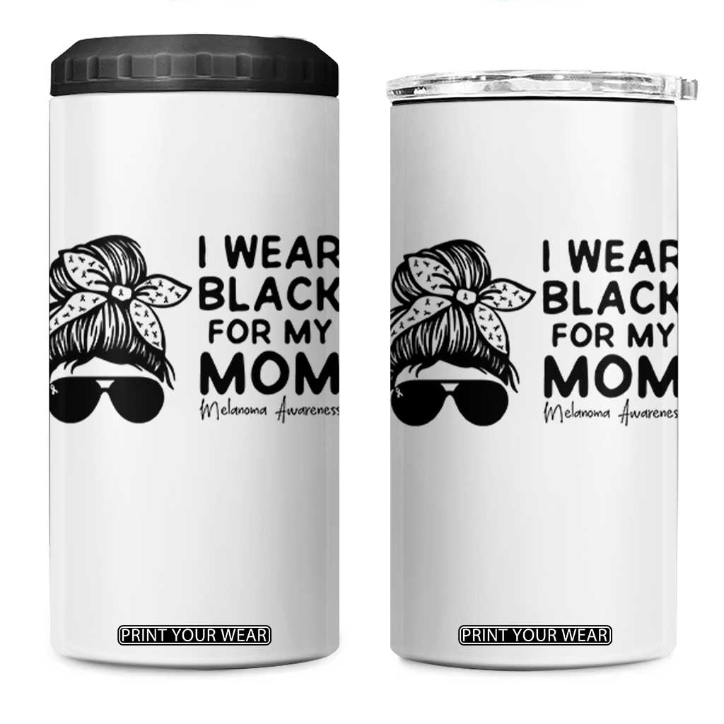 I Wear Black For My Mom 4 in 1 Can Cooler Tumbler Melanoma Awareness Family Gift TS12 One Size: 16 oz White Print Your Wear