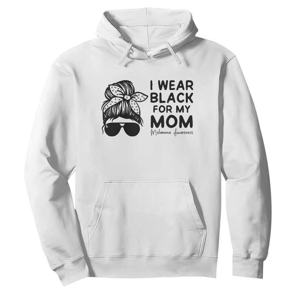 I Wear Black For My Mom Hoodie Melanoma Awareness Family Gift TS12 White Print Your Wear