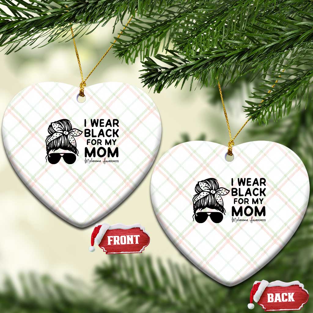 I Wear Black For My Mom Ceramic Ornament Melanoma Awareness Family Gift TS12 Print Your Wear