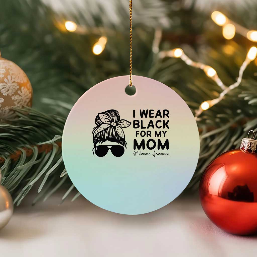 I Wear Black For My Mom Ceramic Ornament Melanoma Awareness Family Gift TS12 1pc Pastel Print Your Wear