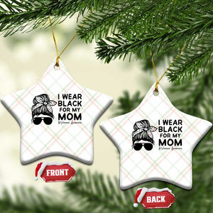 I Wear Black For My Mom Ceramic Ornament Melanoma Awareness Family Gift TS12 Print Your Wear