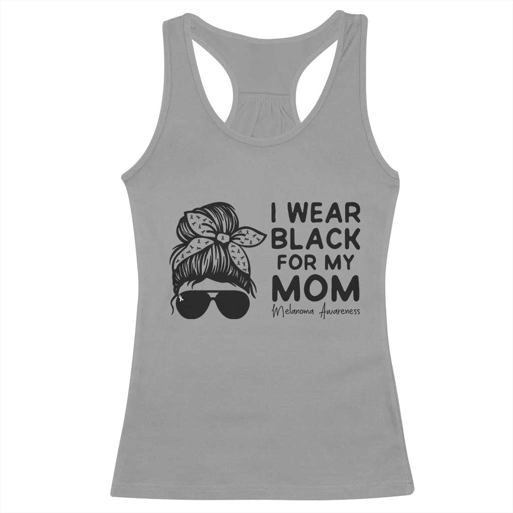 I Wear Black For My Mom Racerback Tank Top Melanoma Awareness Family Gift TS12 Sport Gray Print Your Wear
