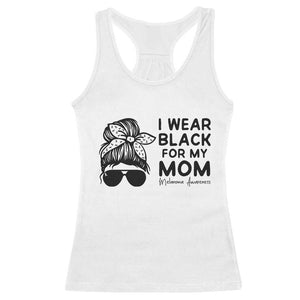 I Wear Black For My Mom Racerback Tank Top Melanoma Awareness Family Gift TS12 White Print Your Wear