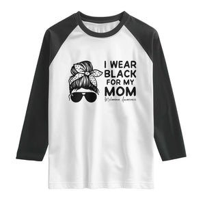 I Wear Black For My Mom Raglan Shirt Melanoma Awareness Family Gift TS12 White Black Print Your Wear