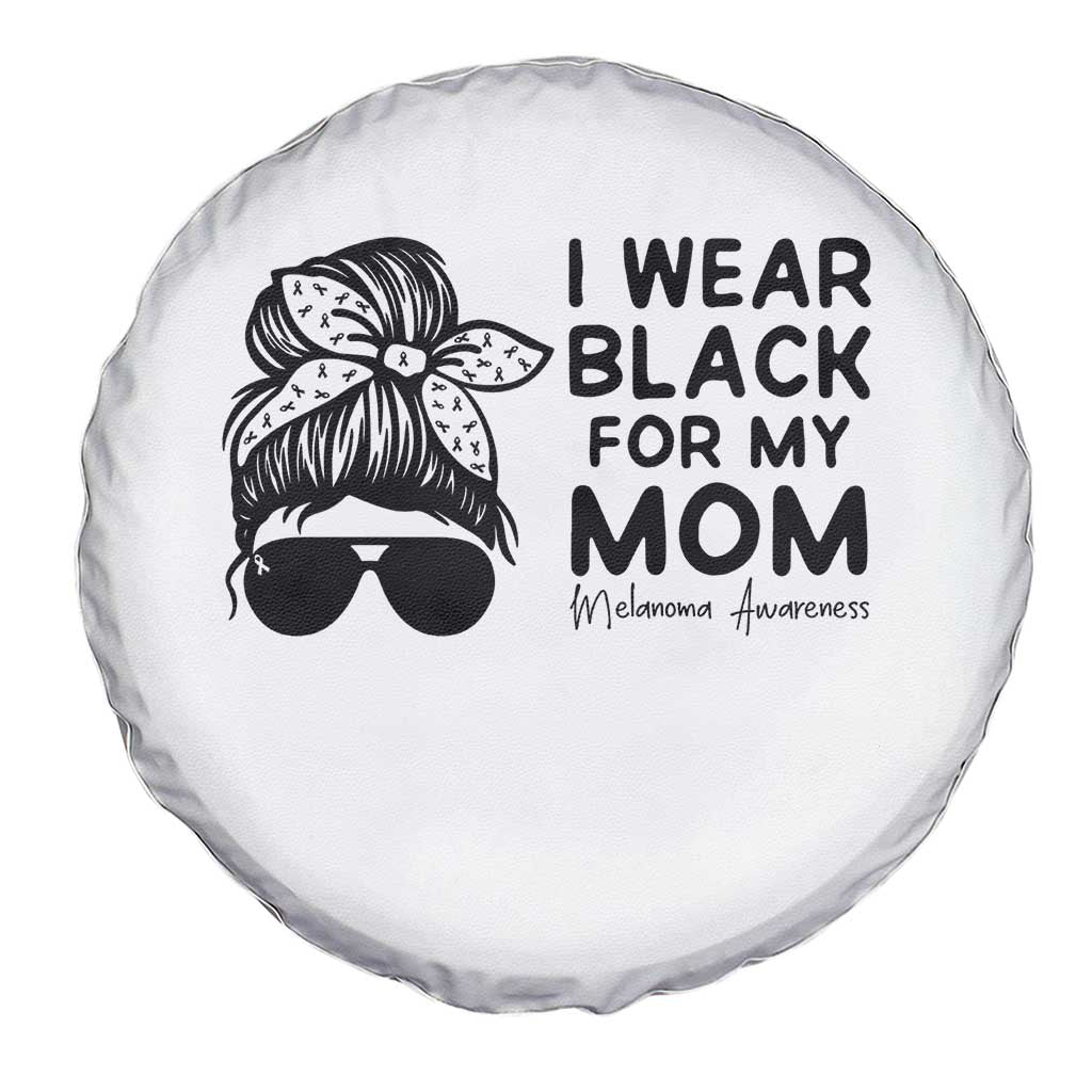 I Wear Black For My Mom Spare Tire Cover Melanoma Awareness Family Gift TS12 Print Your Wear