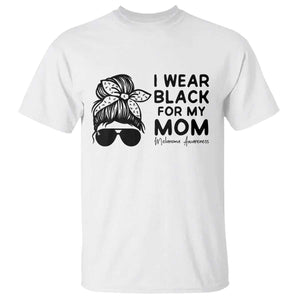 I Wear Black For My Mom T Shirt Melanoma Awareness Family Gift TS12 White Print Your Wear