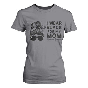 I Wear Black For My Mom T Shirt For Women Melanoma Awareness Family Gift TS12 Charcoal Print Your Wear