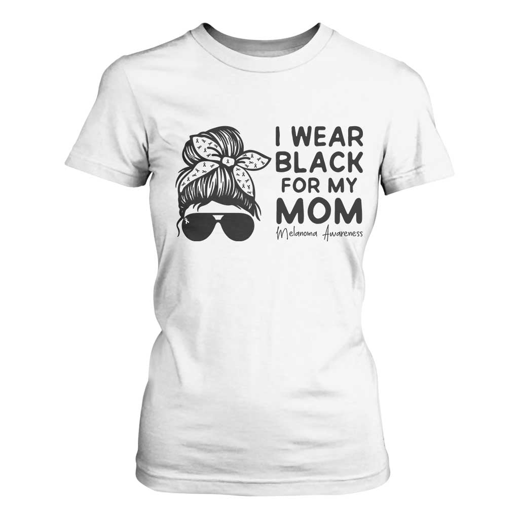I Wear Black For My Mom T Shirt For Women Melanoma Awareness Family Gift TS12 White Print Your Wear