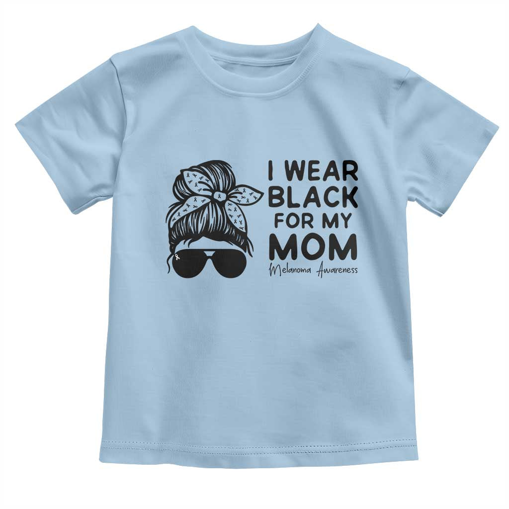 I Wear Black For My Mom Toddler T Shirt Melanoma Awareness Family Gift TS12 Light Blue Print Your Wear