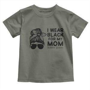 I Wear Black For My Mom Toddler T Shirt Melanoma Awareness Family Gift TS12 Military Green Print Your Wear