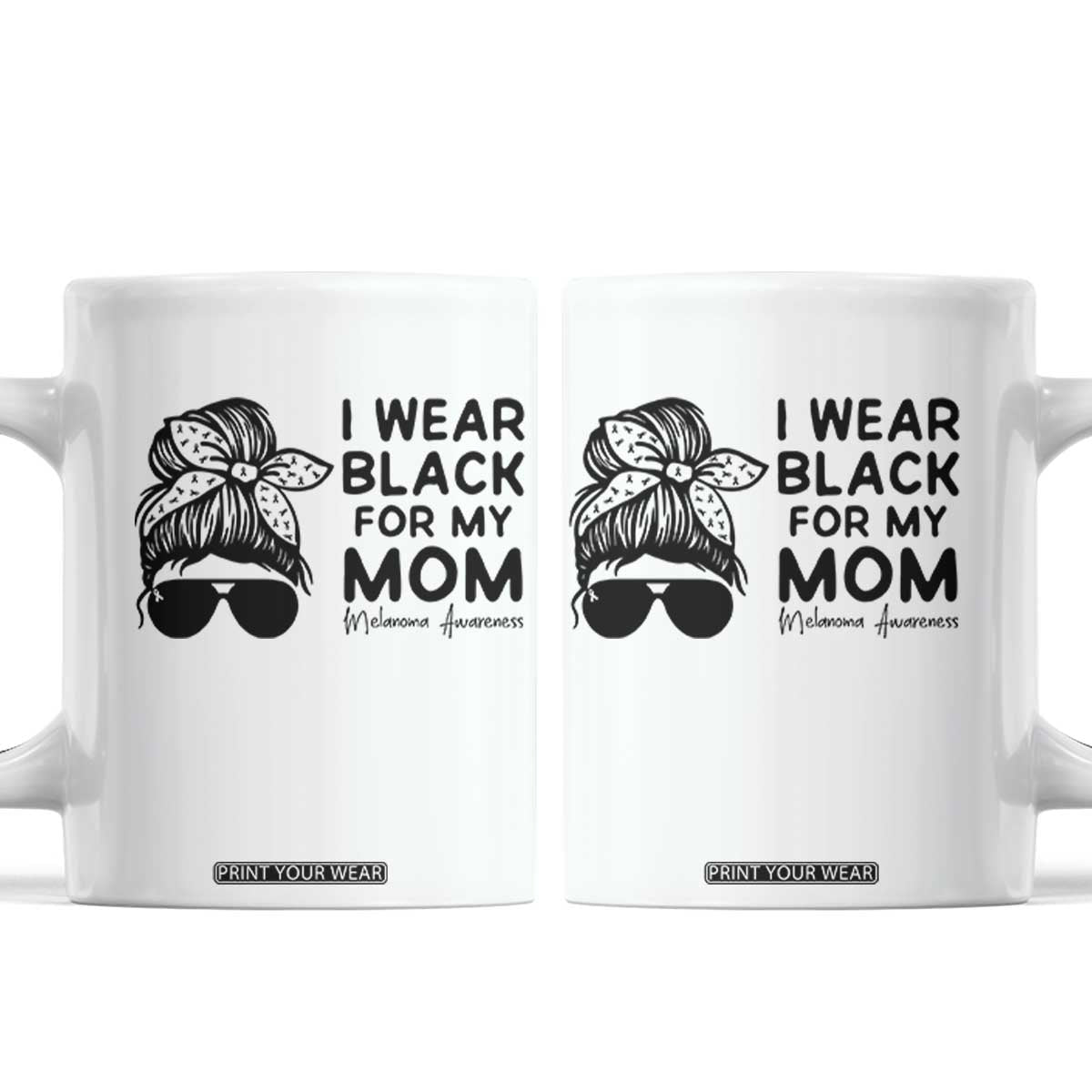 I Wear Black For My Mom Coffee Mug Melanoma Awareness Family Gift TS12 White Print Your Wear