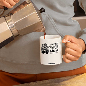 I Wear Black For My Mom Coffee Mug Melanoma Awareness Family Gift TS12 Print Your Wear