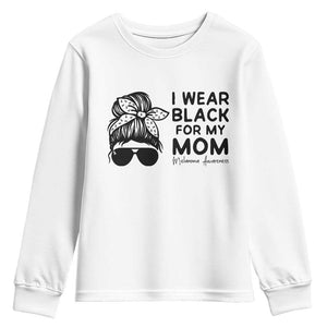 I Wear Black For My Mom Youth Sweatshirt Melanoma Awareness Family Gift TS12 White Print Your Wear