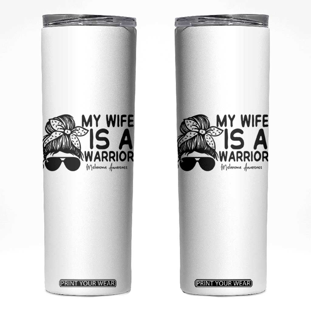 My Wife Is A Warrior Skinny Tumbler Melanoma Awareness Husband Gift TS12 White Print Your Wear