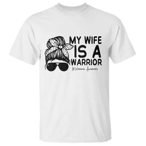 My Wife Is A Warrior T Shirt Melanoma Awareness Husband Gift TS12 White Print Your Wear