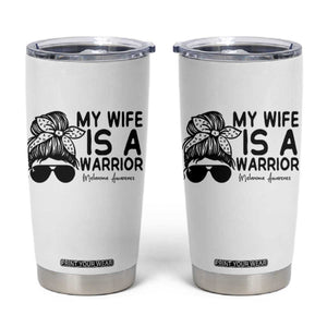 My Wife Is A Warrior Tumbler Cup Melanoma Awareness Husband Gift TS12 White Print Your Wear