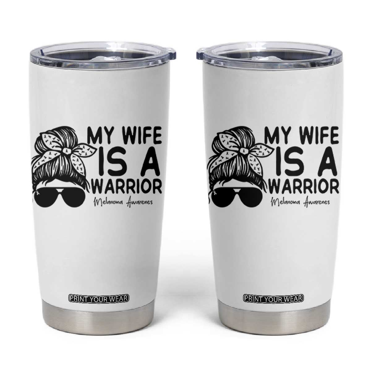 My Wife Is A Warrior Tumbler Cup Melanoma Awareness Husband Gift TS12 White Print Your Wear