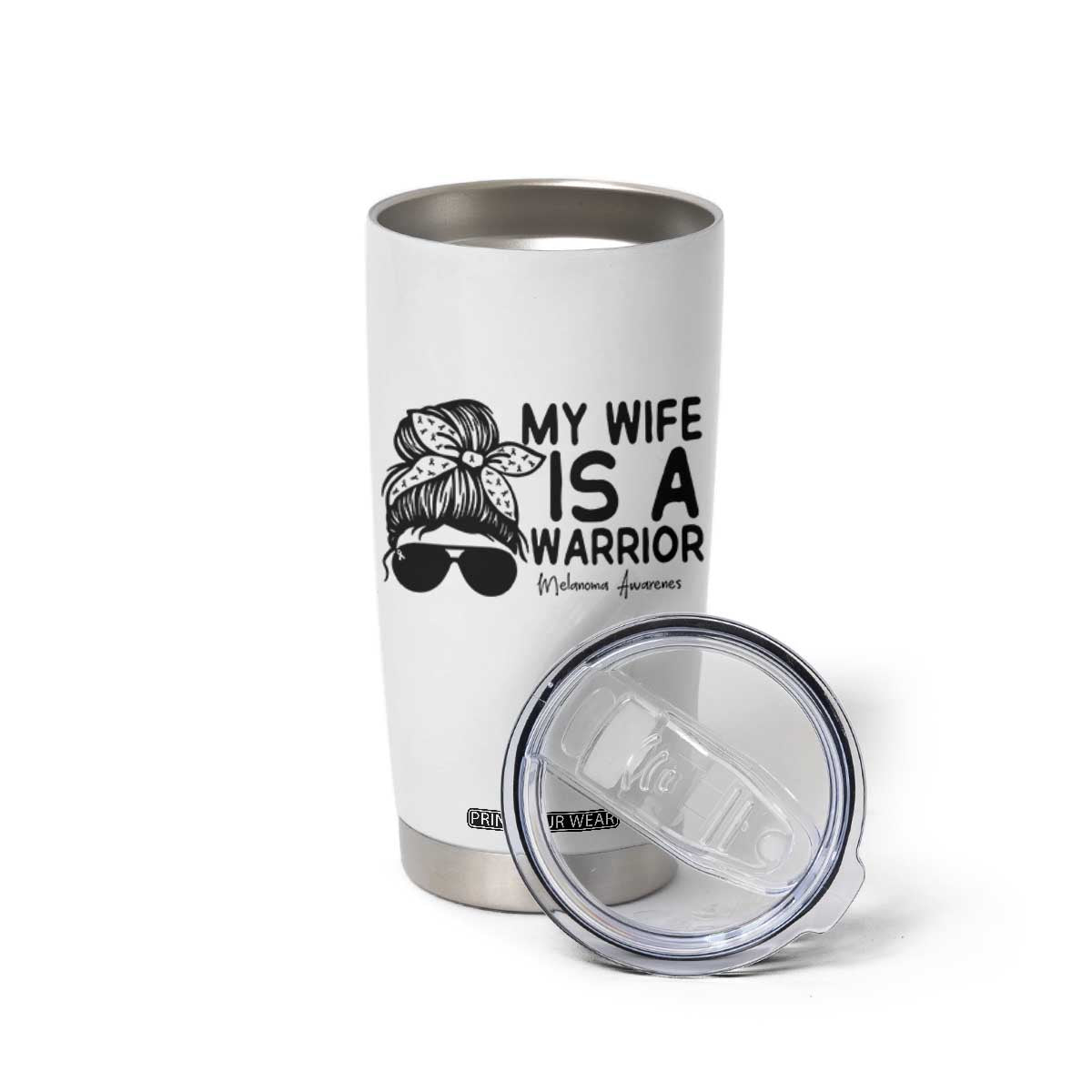 My Wife Is A Warrior Tumbler Cup Melanoma Awareness Husband Gift TS12 Print Your Wear