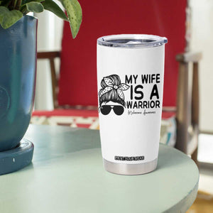 My Wife Is A Warrior Tumbler Cup Melanoma Awareness Husband Gift TS12 Print Your Wear