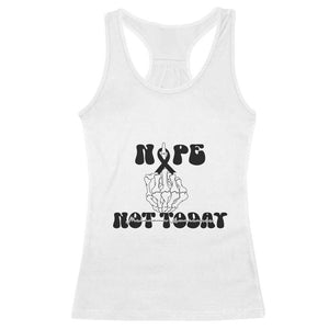 Melanoma Fighter Gift Racerback Tank Top Funny Skeleton Nope Not Today TS12 White Print Your Wear