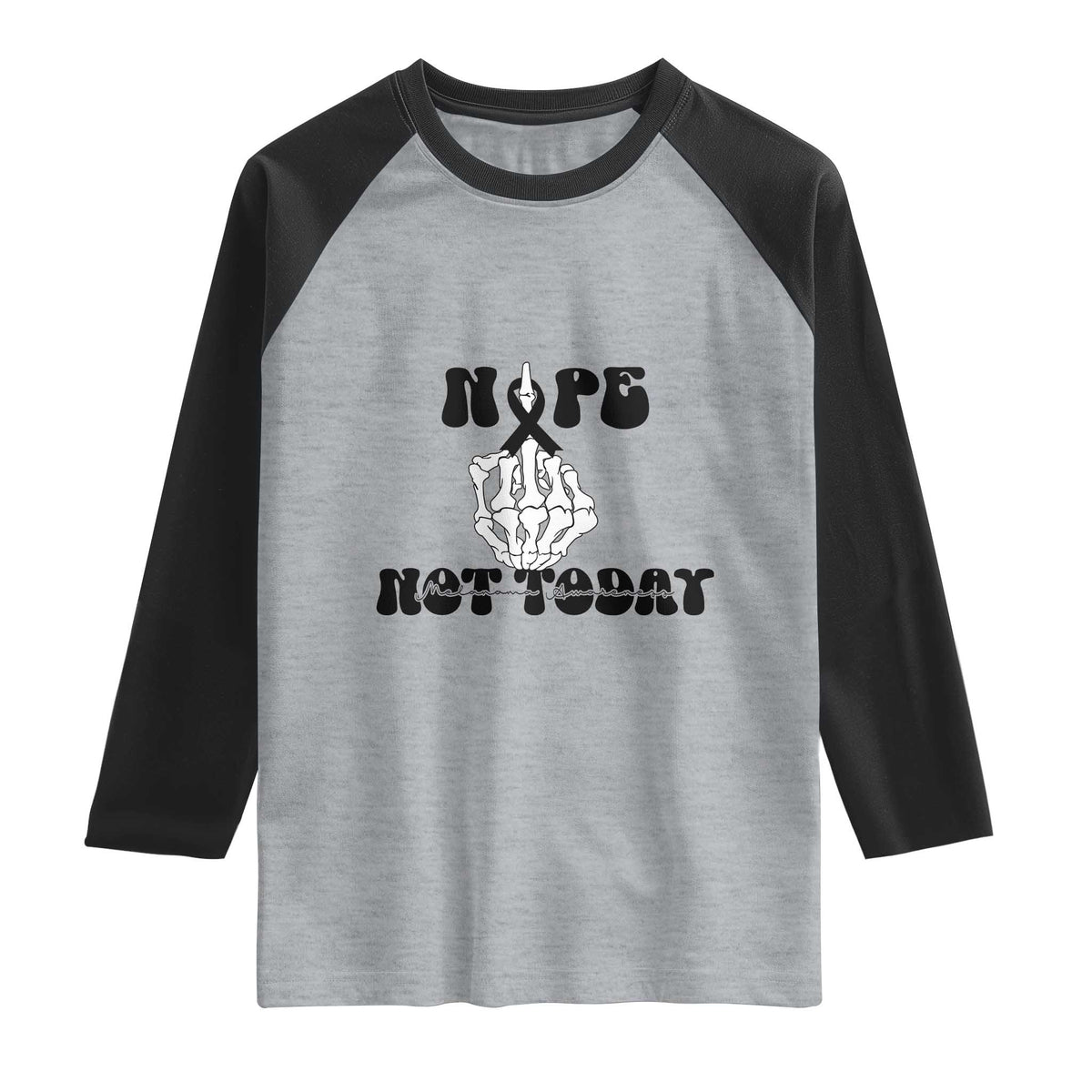 Melanoma Fighter Gift Raglan Shirt Funny Skeleton Nope Not Today TS12 Heather Gray Black Print Your Wear