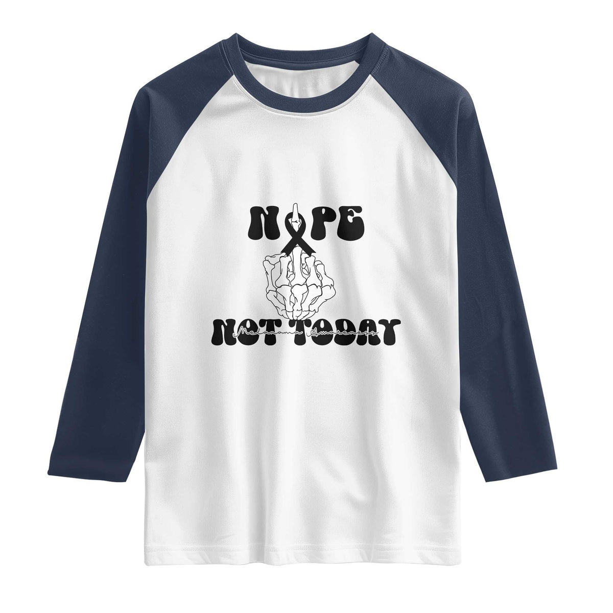 Melanoma Fighter Gift Raglan Shirt Funny Skeleton Nope Not Today TS12 White Navy Print Your Wear