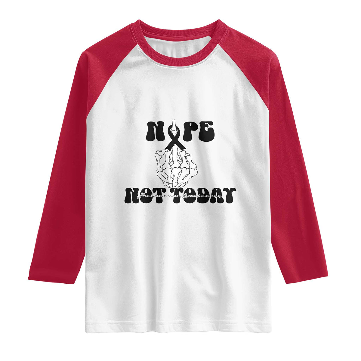 Melanoma Fighter Gift Raglan Shirt Funny Skeleton Nope Not Today TS12 White Red Print Your Wear