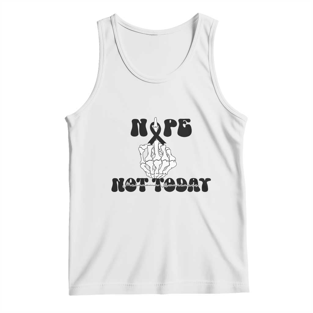 Melanoma Fighter Gift Tank Top Funny Skeleton Nope Not Today TS12 White Print Your Wear