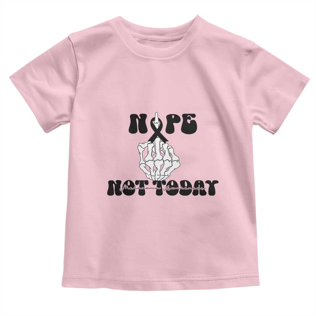 Melanoma Fighter Gift Toddler T Shirt Funny Skeleton Nope Not Today TS12 Light Pink Print Your Wear