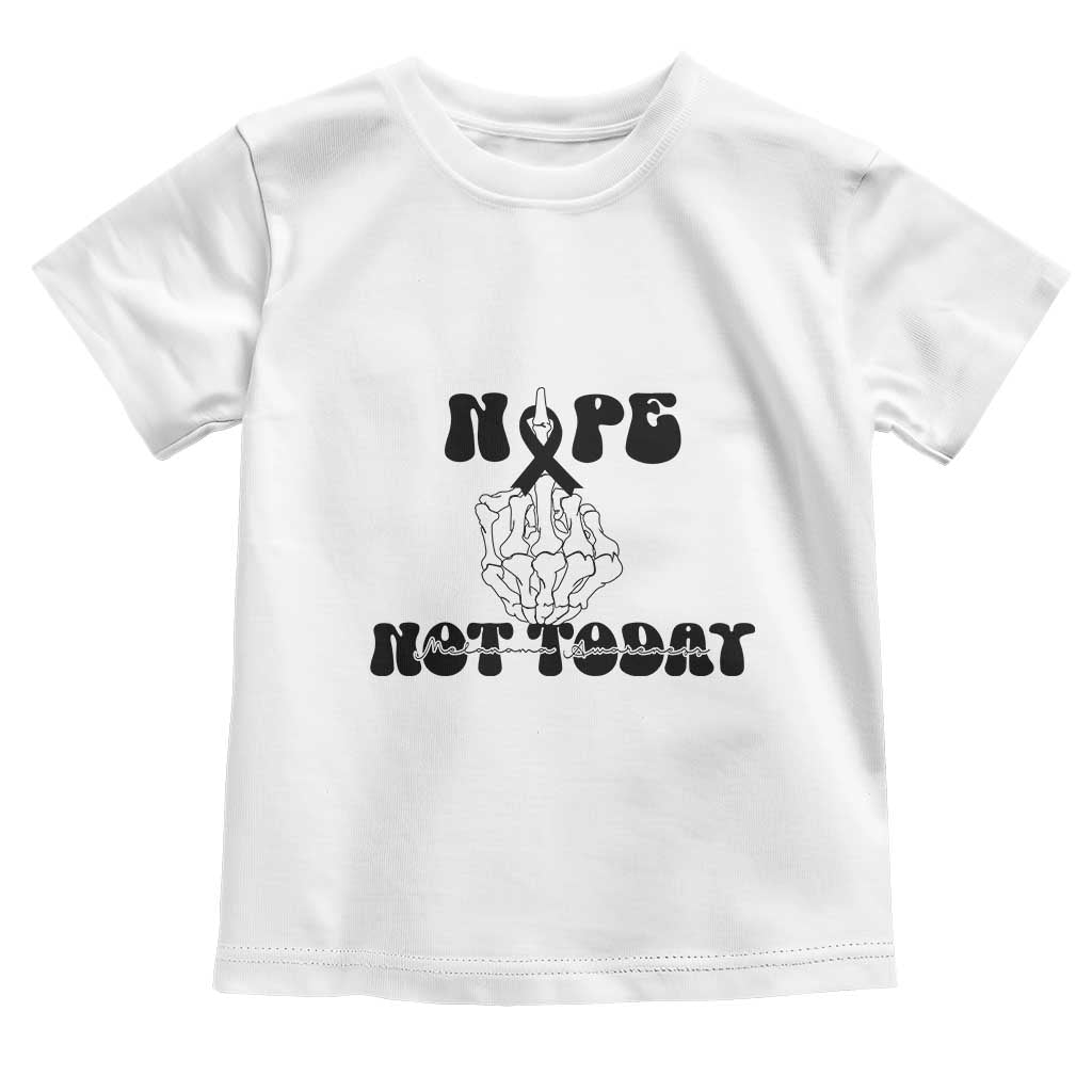 Melanoma Fighter Gift Toddler T Shirt Funny Skeleton Nope Not Today TS12 White Print Your Wear