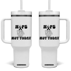 Melanoma Fighter Gift Tumbler With Handle Funny Skeleton Nope Not Today TS12 One Size: 40 oz White Print Your Wear