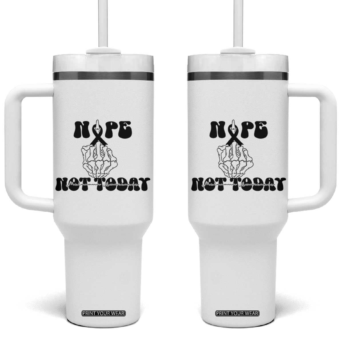 Melanoma Fighter Gift Tumbler With Handle Funny Skeleton Nope Not Today TS12 One Size: 40 oz White Print Your Wear