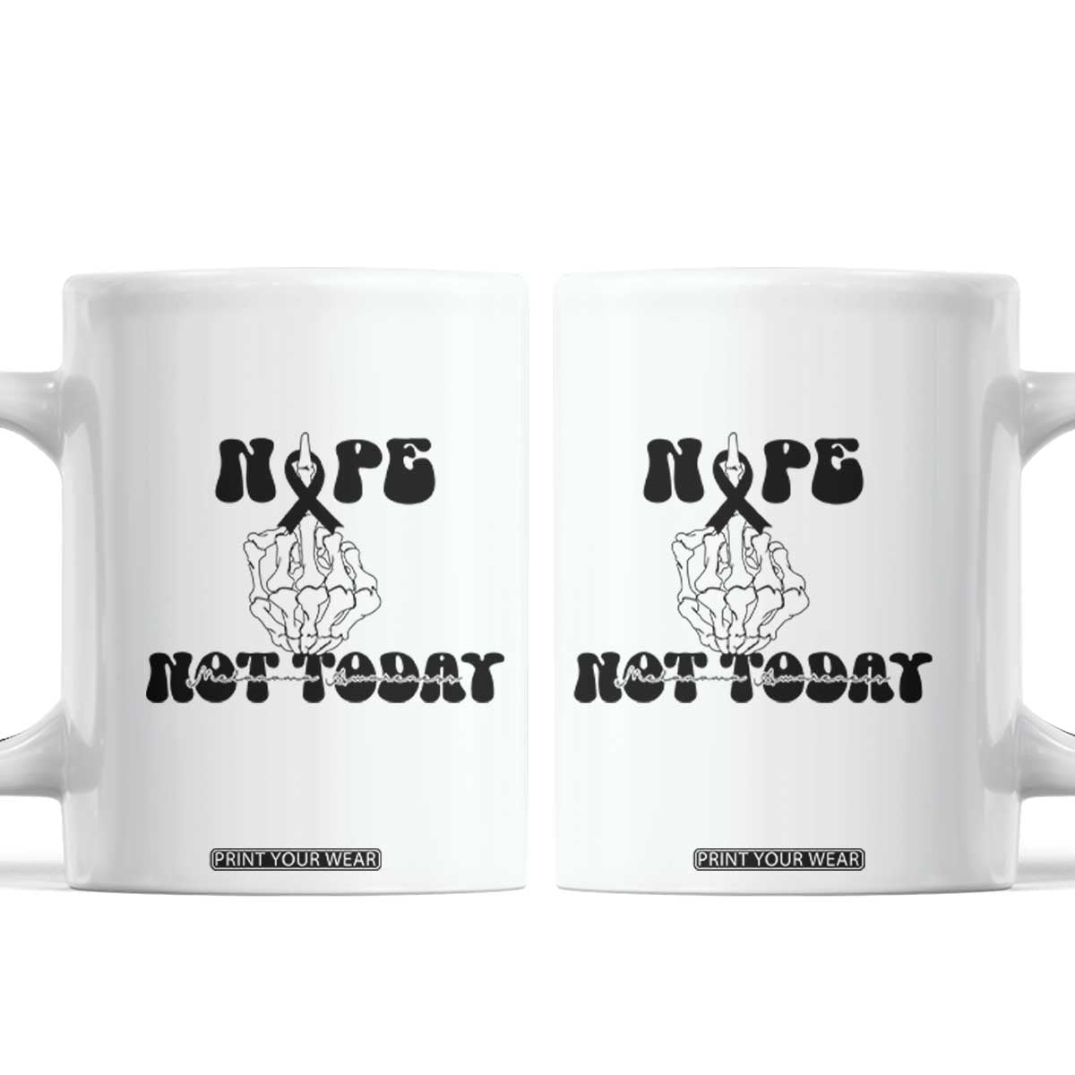 Melanoma Fighter Gift Coffee Mug Funny Skeleton Nope Not Today TS12 White Print Your Wear