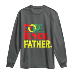 Dope Black Father Long Sleeve Shirt Proud Black Father Gift