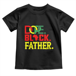 Dope Black Father Toddler T Shirt Proud Black Father Gift