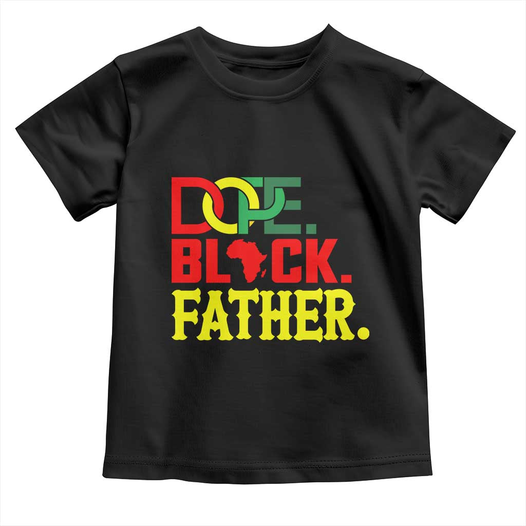 Dope Black Father Toddler T Shirt Proud Black Father Gift TS12 Black Print Your Wear