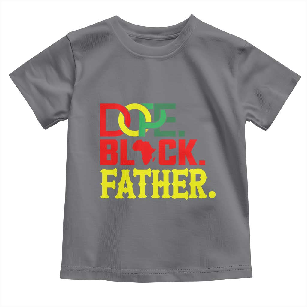 Dope Black Father Toddler T Shirt Proud Black Father Gift