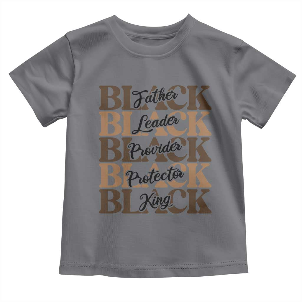 Father Leader Provider Protector King Toddler T Shirt Proud Black Dad Gift