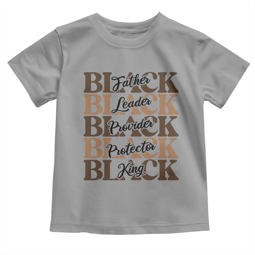 Father Leader Provider Protector King Toddler T Shirt Proud Black Dad Gift