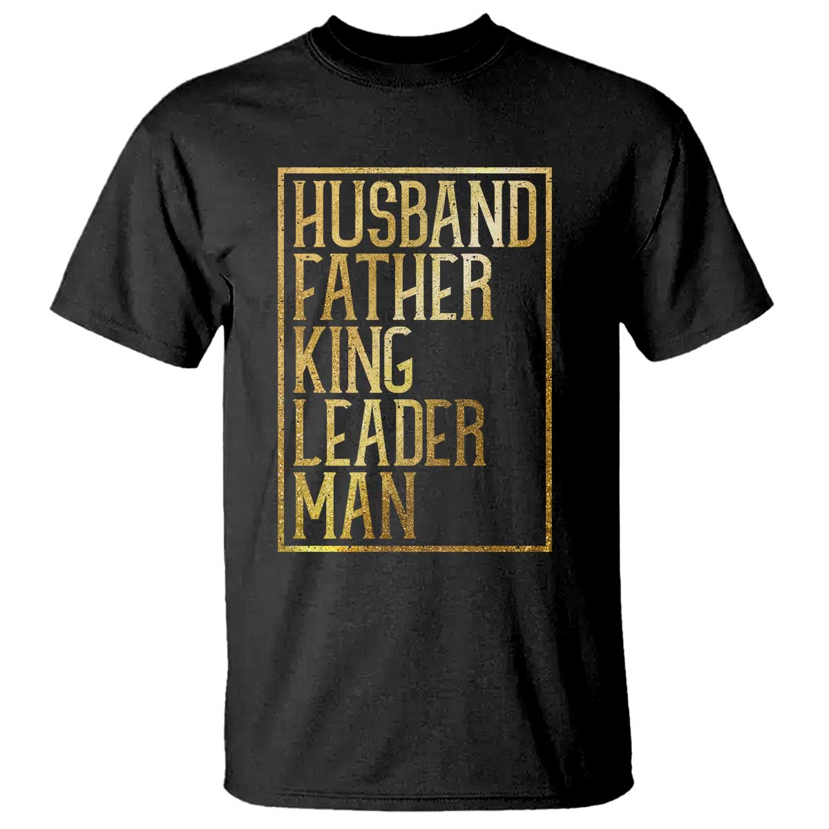 Husband Father King Leader Man T Shirt Proud Black Dad Gift TS12 Black Print Your Wear