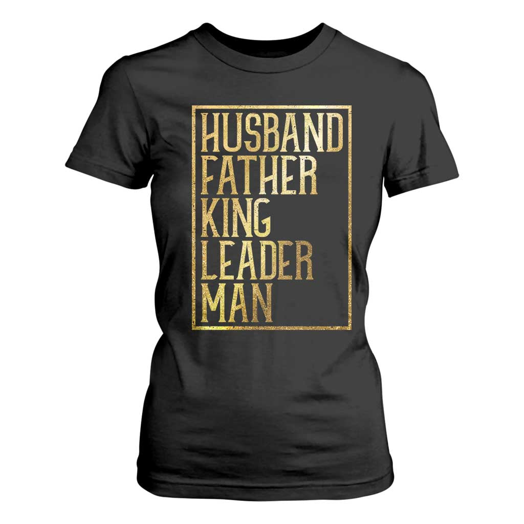 Husband Father King Leader Man T Shirt For Women Proud Black Dad Gift